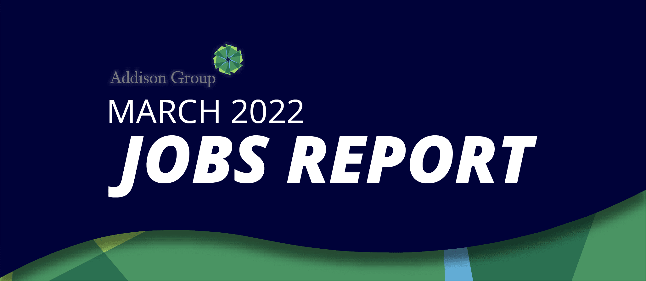Addison Group Jobs Report March 2022