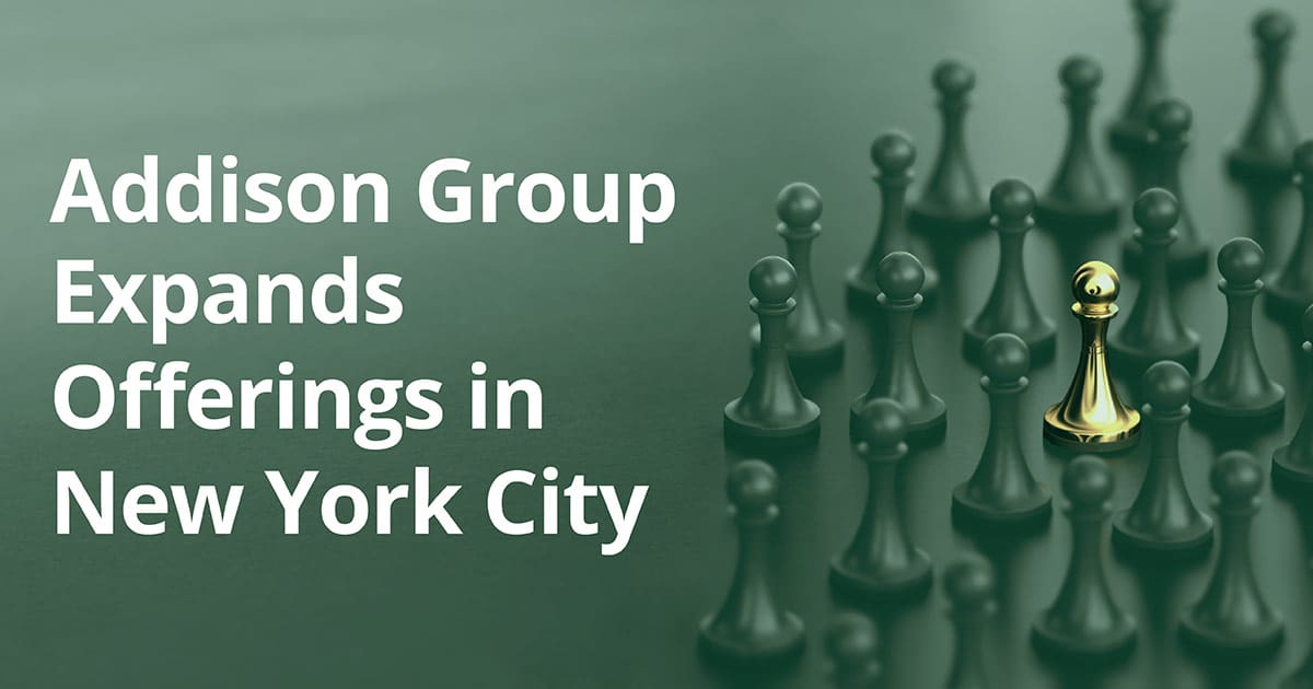 Addison Group Expands Offerings in NYC.