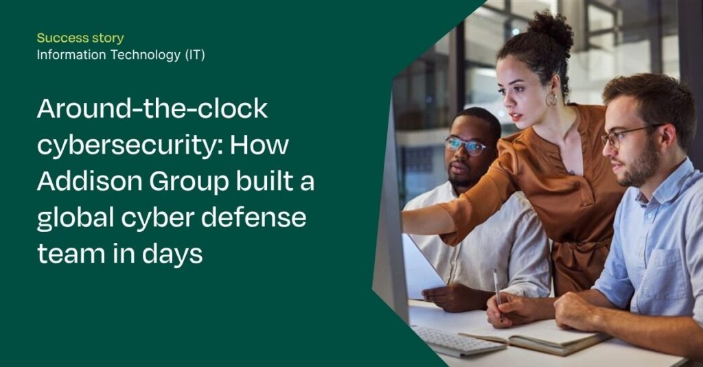 Addison Group built a global cybersecurity defense team for our client